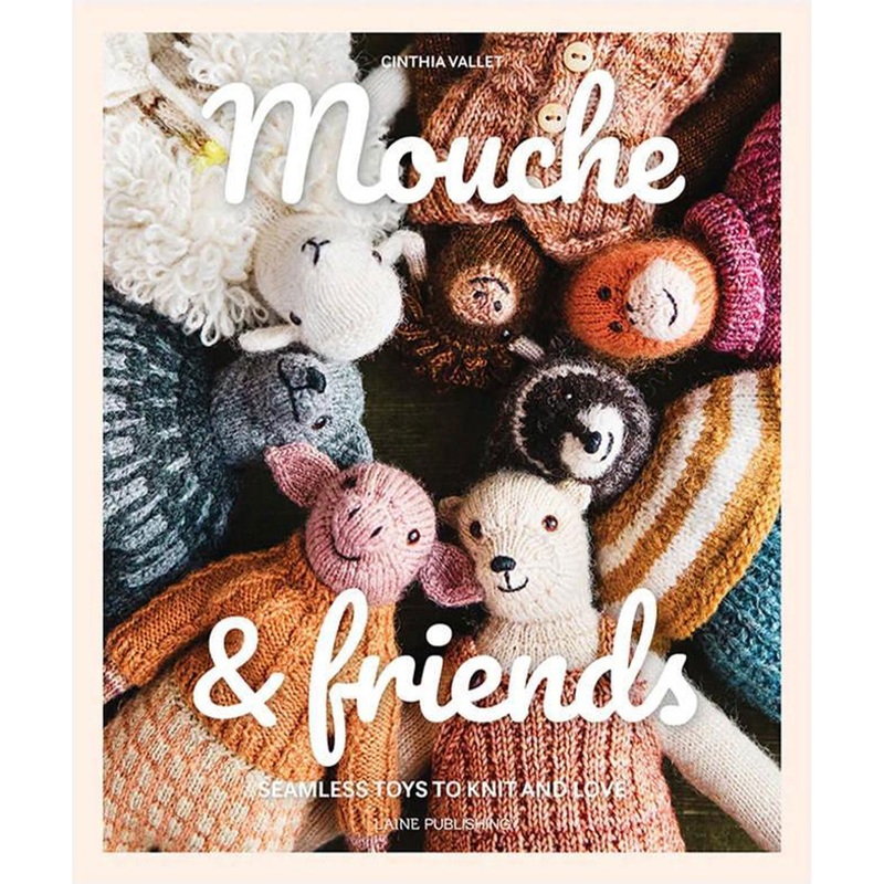 Laine Magazine Mouche & Friends: Seamless Toys to Knit and Love – Mouche & Friends: Seamless Toys to Knit