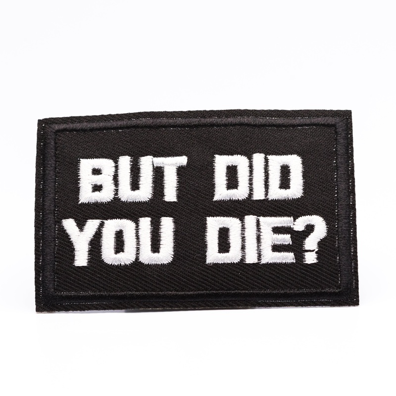But did you Die? – Embroidered Patch
