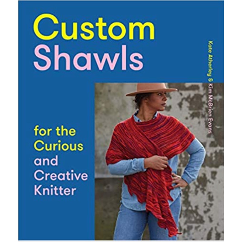 Kate Atherley & Kim McBrien Evans Books – Custom Shawls for the Curious and Creative Knitter